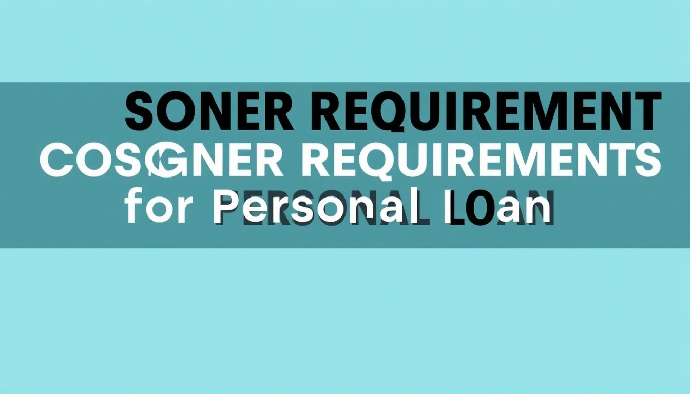 Personal Loan Cosigner Requirements: Essential Details for 2026